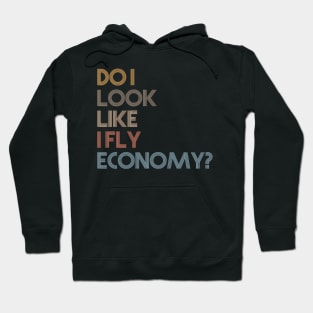 Do I Look Like I Fly Economy - Hoodie